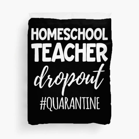 Home School Teacher HomeSchool Parent Duvet Covers