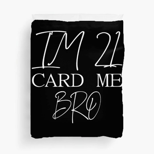 21 Year Old Card Me Bro 21st Birthday Gift Him Men Duvet Covers