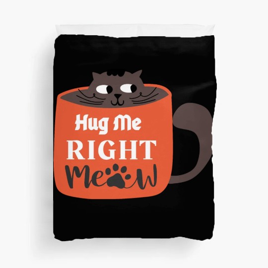 Cute Hug Me Right Meow Cat Says Hug Me Duvet Covers