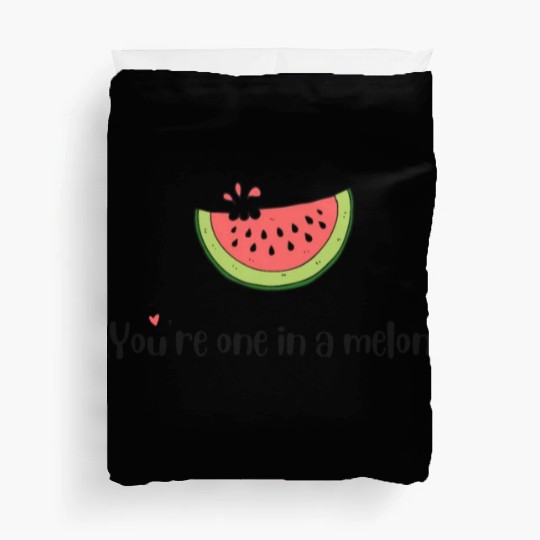 you are one in a melon Duvet Covers