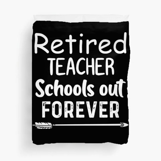 Retired Teacher School Out Forever Duvet Covers