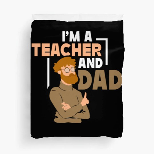 I'm A Teacher And Dad Homeschool Homeschooling Duvet Covers