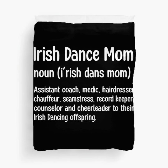 Irish Dance Mom Duvet Covers