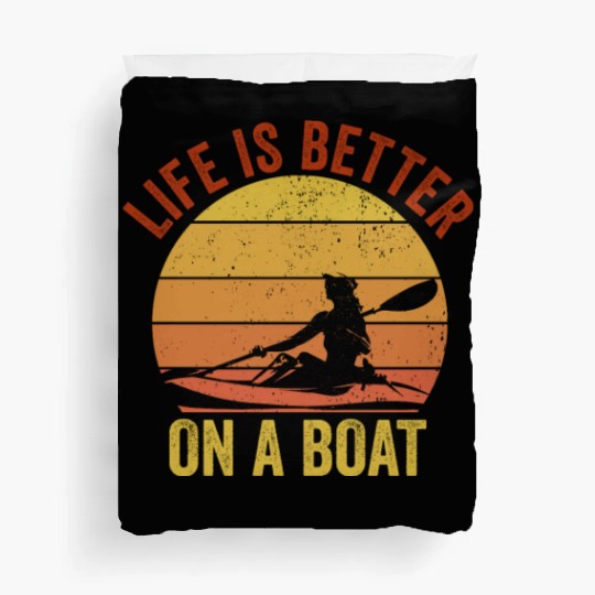 Funny Rowing Canoe Kajak Life is Better On A Boat Duvet Covers