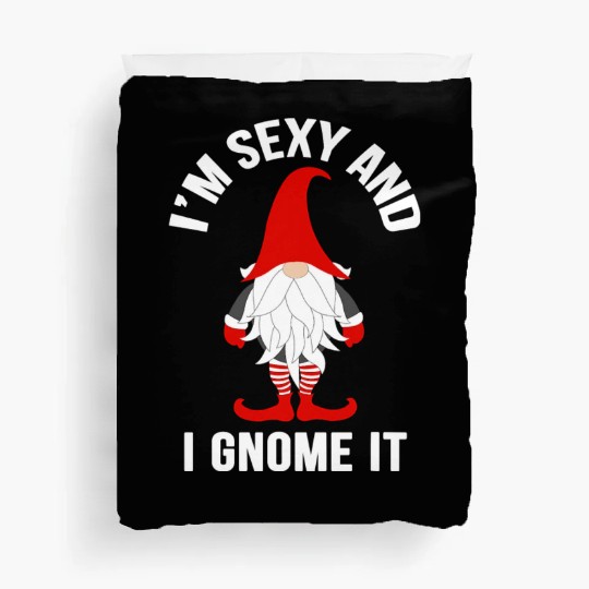 I m Sexy and I Gnome It Funny Gardening Garden Duvet Covers