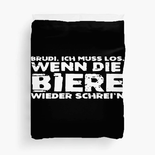 Brudi I Have To Go When The Beers Scream Again Duvet Covers