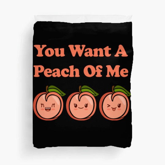 You Want A Peach Of Me Cute Adorable Kawaii Peach Duvet Covers