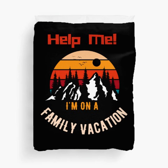 Help Me I m On A Family Vacation Duvet Covers