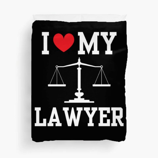 I Love My Lawyer Attorney Advocate Law Graduation Duvet Covers