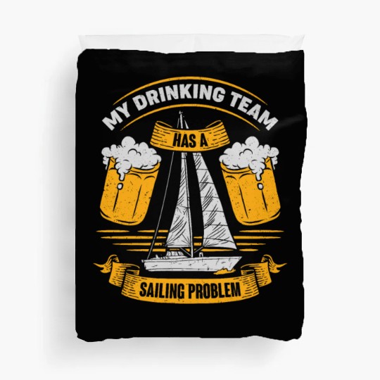 My Drinking Team Has A Sailing Problem Sailor Gift Duvet Covers