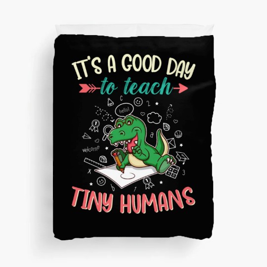 Good Day To Teach Tiny Humans Elementary Teacher Duvet Covers