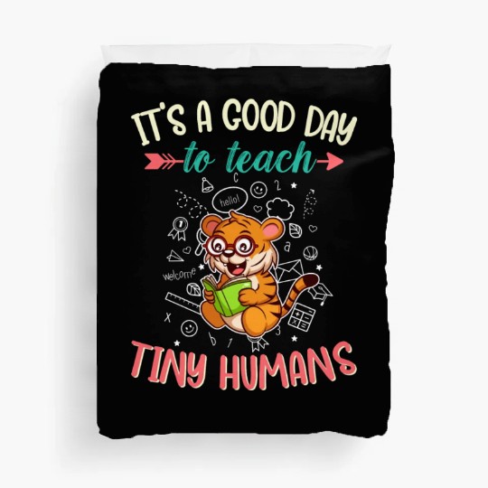Good Day To Teach Tiny Humans Elementary Teacher Duvet Covers