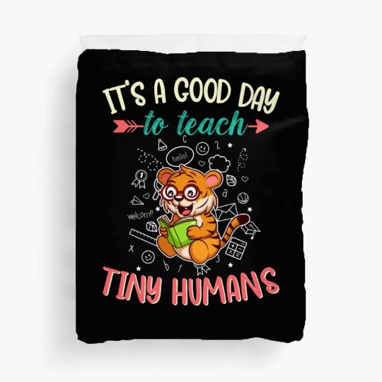 Good Day To Teach Tiny Humans Elementary Teacher Duvet Covers