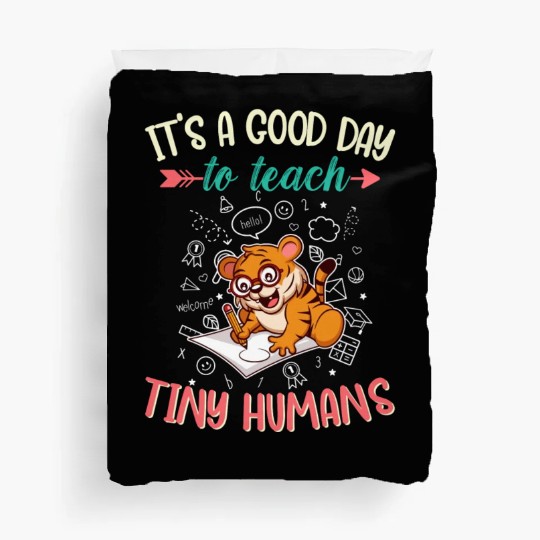 Good Day To Teach Tiny Humans Elementary Teacher Duvet Covers