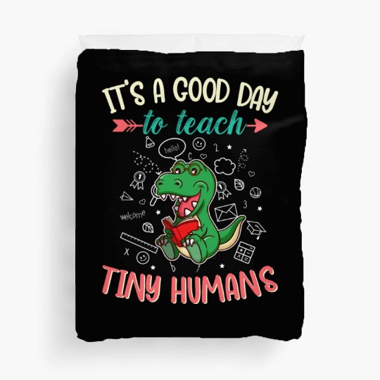 Good Day To Teach Tiny Humans Elementary Teacher Duvet Covers