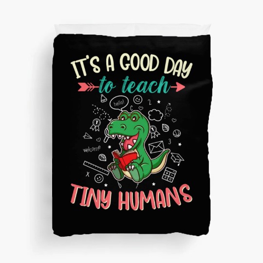 Good Day To Teach Tiny Humans Elementary Teacher Duvet Covers