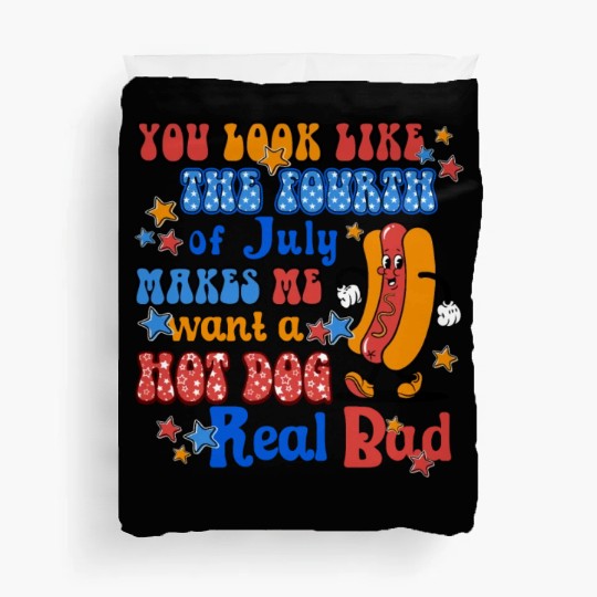 Makes Me Want A Hot Dog Real Bad 4th of July Duvet Covers