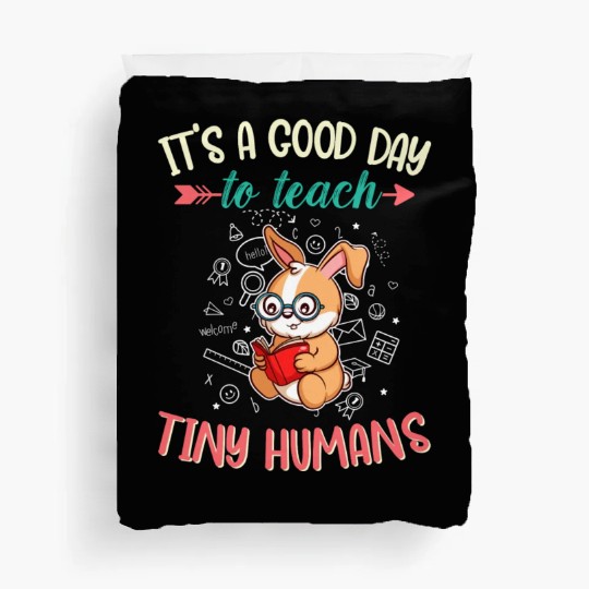 Good Day To Teach Tiny Humans Elementary Teacher Duvet Covers