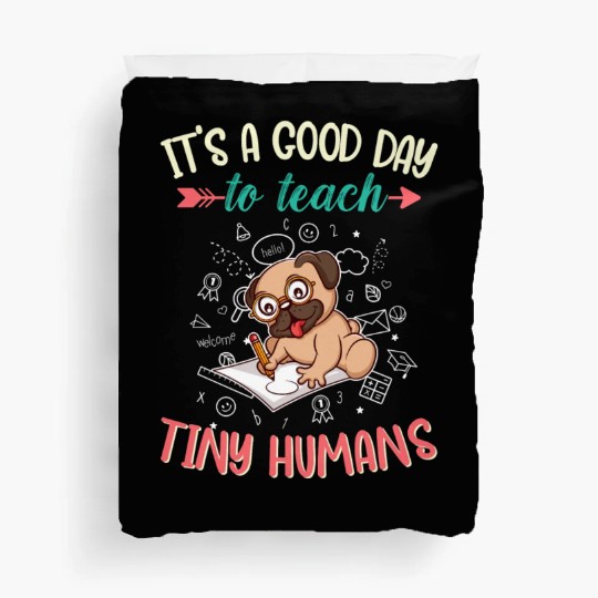 Good Day To Teach Tiny Humans Elementary Teacher Duvet Covers