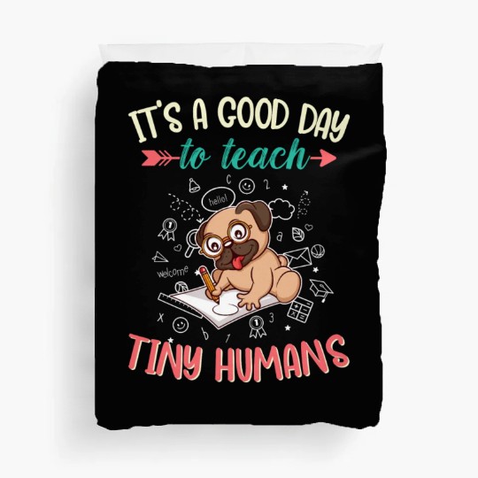 Good Day To Teach Tiny Humans Elementary Teacher Duvet Covers