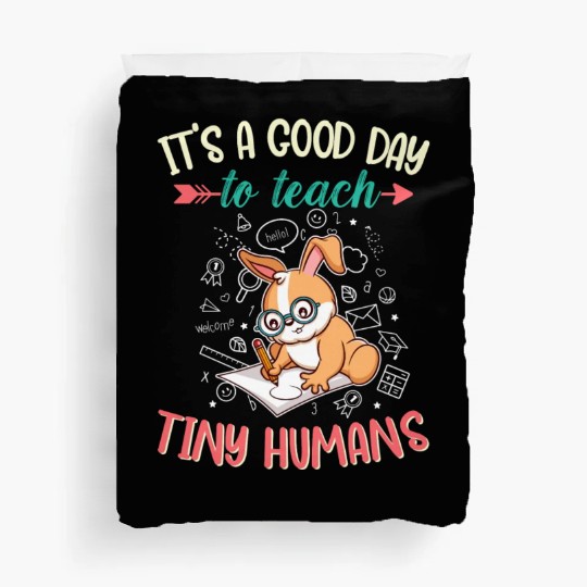 Good Day To Teach Tiny Humans Elementary Teacher Duvet Covers