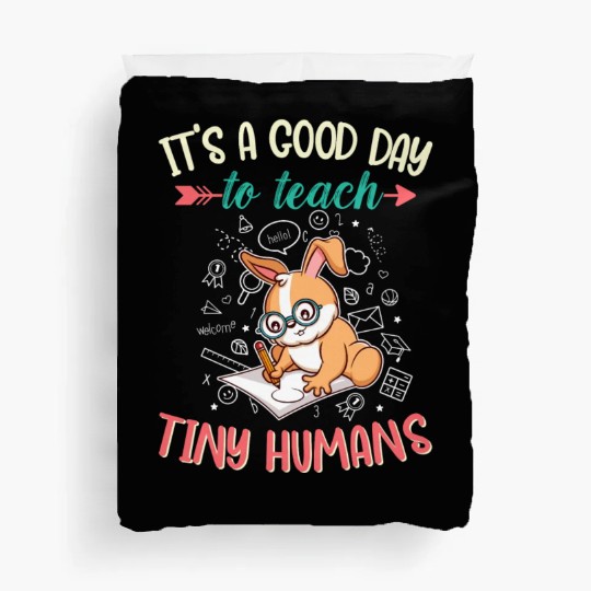 Good Day To Teach Tiny Humans Elementary Teacher Duvet Covers