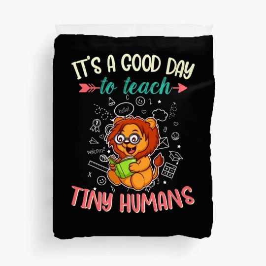 Good Day To Teach Tiny Humans Elementary Teacher Duvet Covers