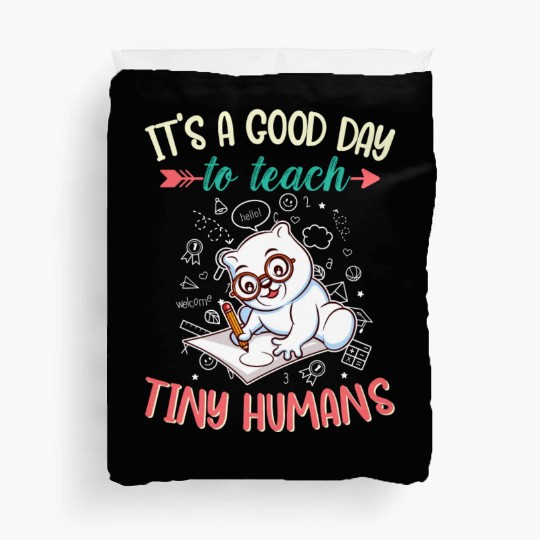 Good Day To Teach Tiny Humans Elementary Teacher Duvet Covers