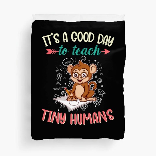 Good Day To Teach Tiny Humans Elementary Teacher Duvet Covers