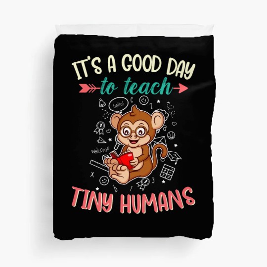 Good Day To Teach Tiny Humans Elementary Teacher Duvet Covers