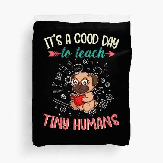 Good Day To Teach Tiny Humans Elementary Teacher Duvet Covers