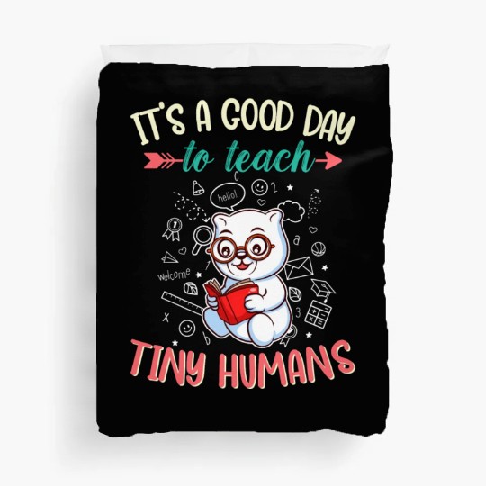 Good Day To Teach Tiny Humans Elementary Teacher Duvet Covers