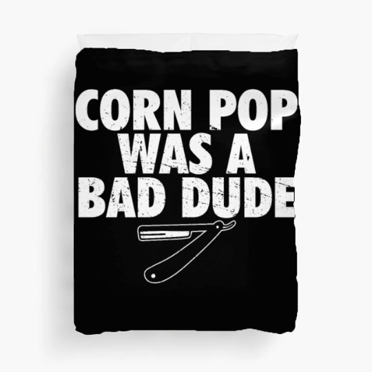 Corn Pop Was A Bad Dude Funny Meme Duvet Covers
