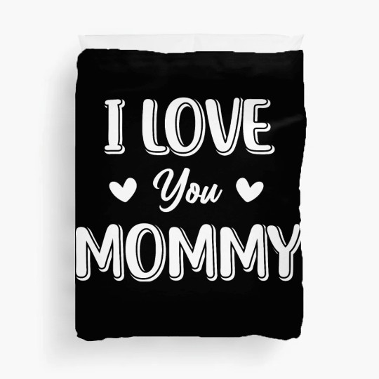 I Love You Mommy Heart Mom Girl Boy Cute Mothers Duvet Covers