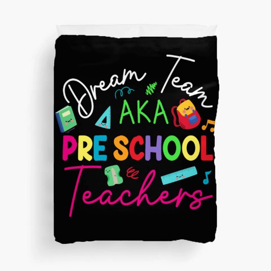 Dream Team Aka Preschool Teachers Duvet Covers