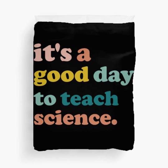 It Is A Good Day To Teach Science Teacher Biology Duvet Covers