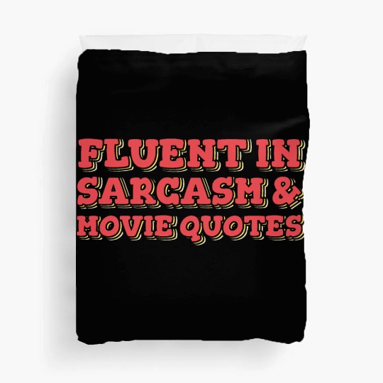 Fluent in Sarcasm and Movie Quotes Duvet Covers