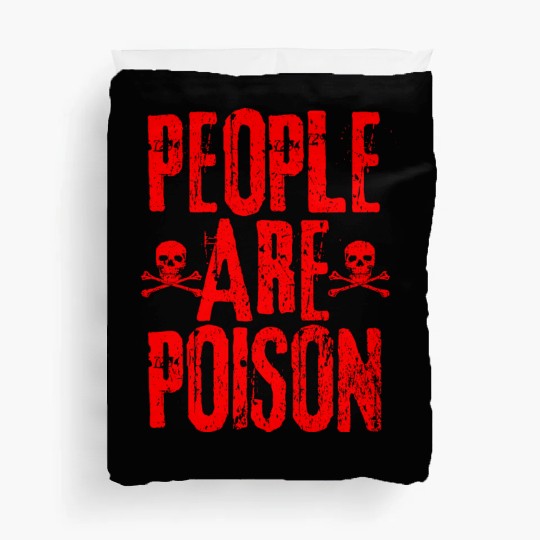 People Are Poison Duvet Covers