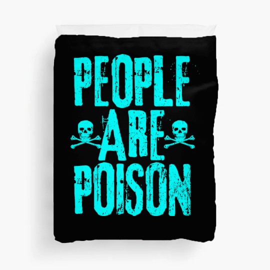 People Are Poison Duvet Covers