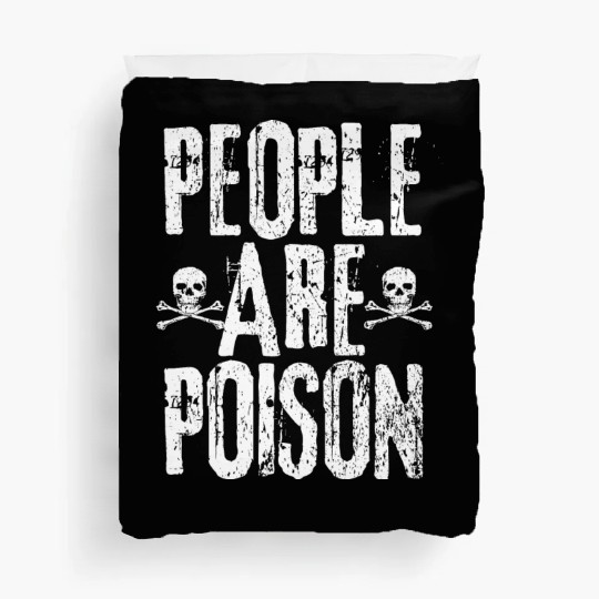 People Are Poison Duvet Covers