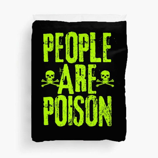 People Are Poison Duvet Covers