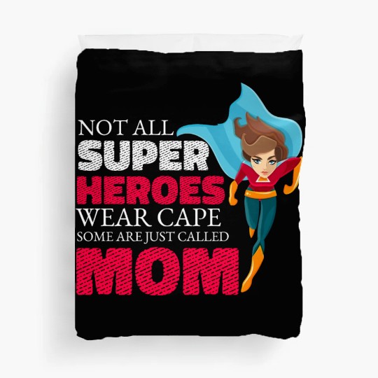 Not All Super Heroes Wear Cape Some Are Called Mom Duvet Covers