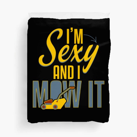 Sexy And I Mow It Gardening Duvet Covers