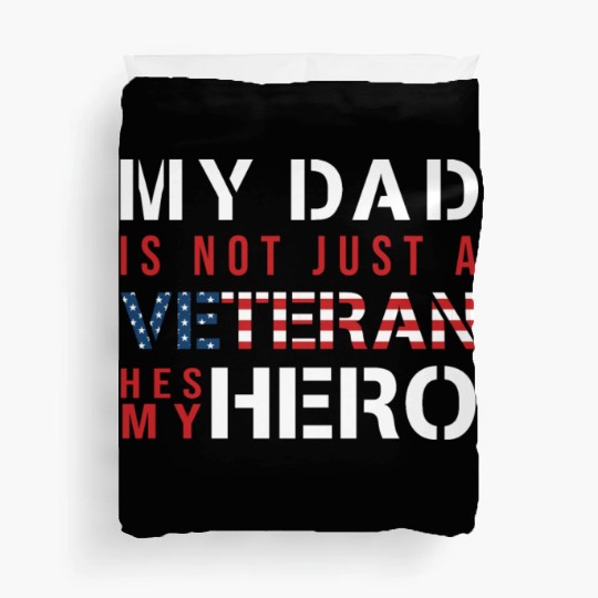My Dad Is Not Just a Veteran He's My Hero US Duvet Covers
