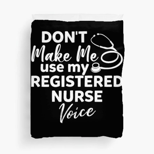 Don't Make Me Use My Registered Nurse Voice Funny Duvet Covers