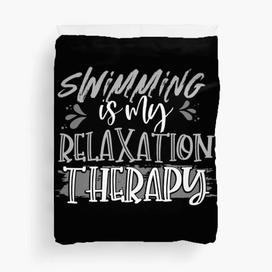 Swimmer Gifts Swimming is My Relaxation Therapy Duvet Covers
