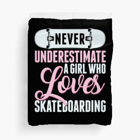 Never Underestimate A Girl Who Loves Skateboarding Duvet Covers