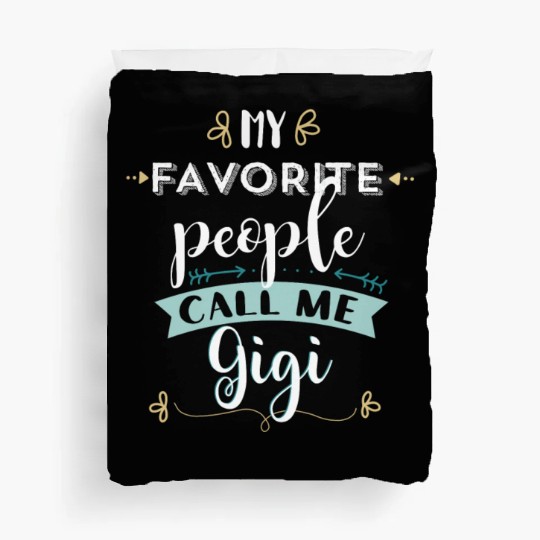 My Favorite People Call Me Gigi T Grandmas Duvet Covers