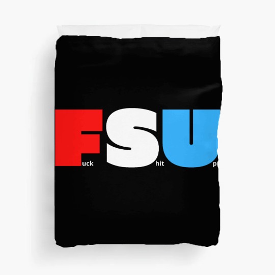FSU Fuck Shit Up (in Red White Blue letters) Duvet Covers