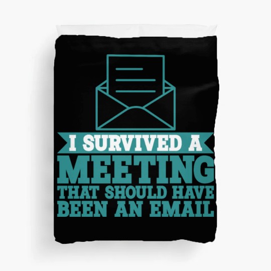 I Survived Another Meeting 9 Duvet Covers
